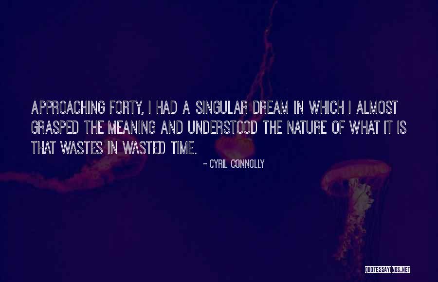 Meaning Of Dream Quotes By Cyril Connolly Meaning Of Dream Quotes By Cyril Connolly