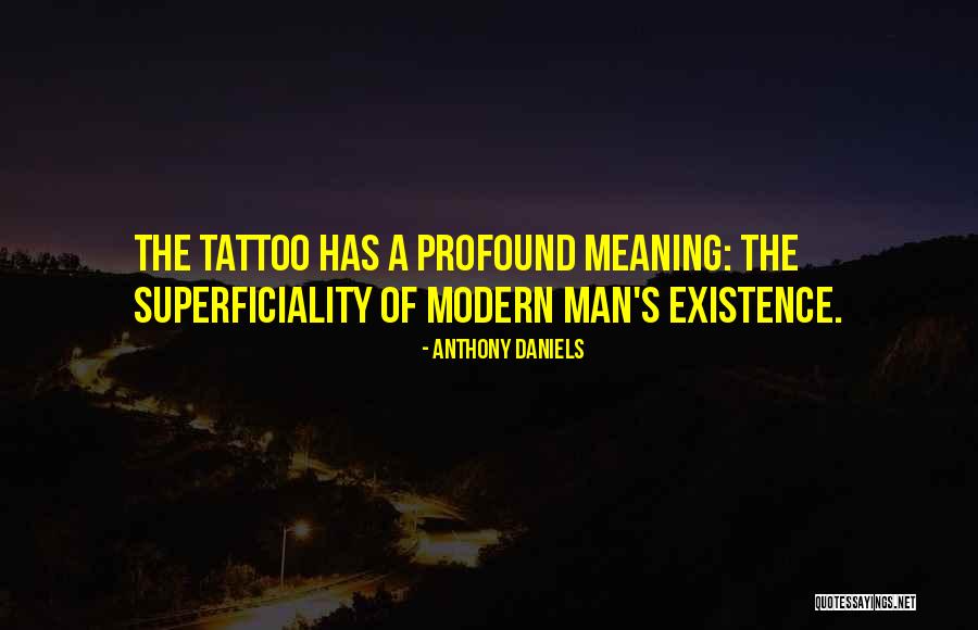Meaning Of Existence Quotes By Anthony Daniels Meaning Of Existence Quotes By Anthony Daniels