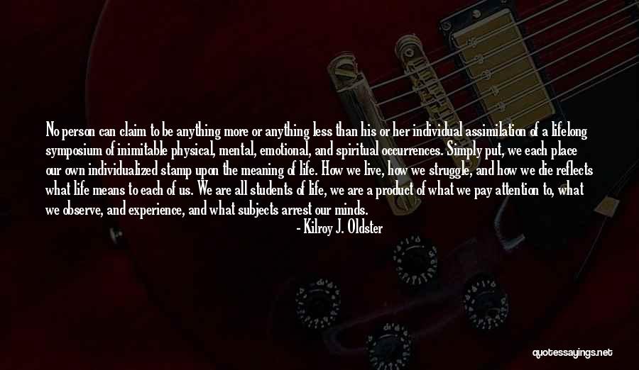 Meaning Of Life Philosophy Quotes By Kilroy J. Oldster Meaning Of Life Philosophy Quotes By Kilroy J. Oldster