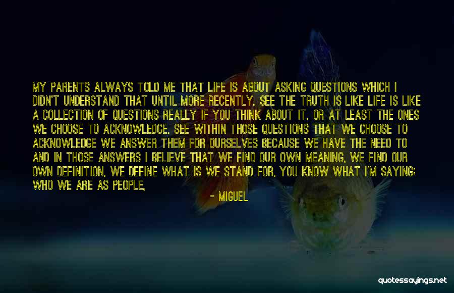 Meaning Of Life Quote Quotes By Miguel Meaning Of Life Quote Quotes By Miguel