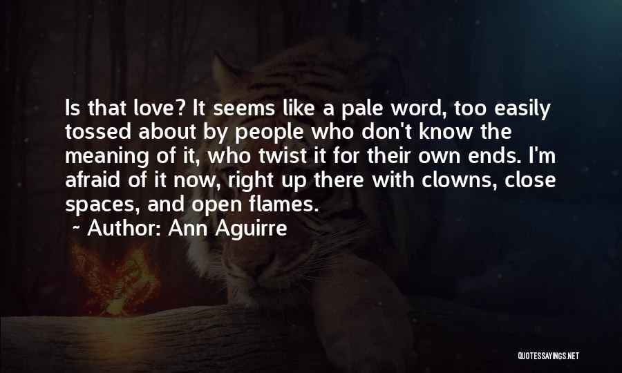 Meaning Of The Word Love Quotes By Ann Aguirre