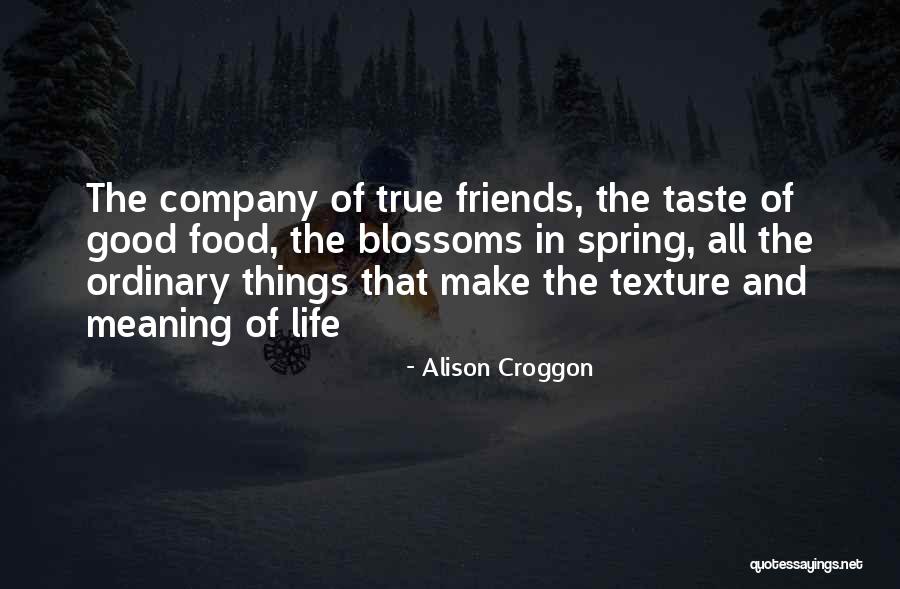 Meaning Of True Friends Quotes By Alison Croggon Meaning Of True Friends Quotes By Alison Croggon