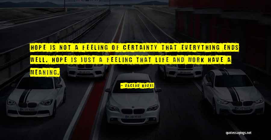 Meaning Of Work Quotes By Vaclav Havel Meaning Of Work Quotes By Vaclav Havel
