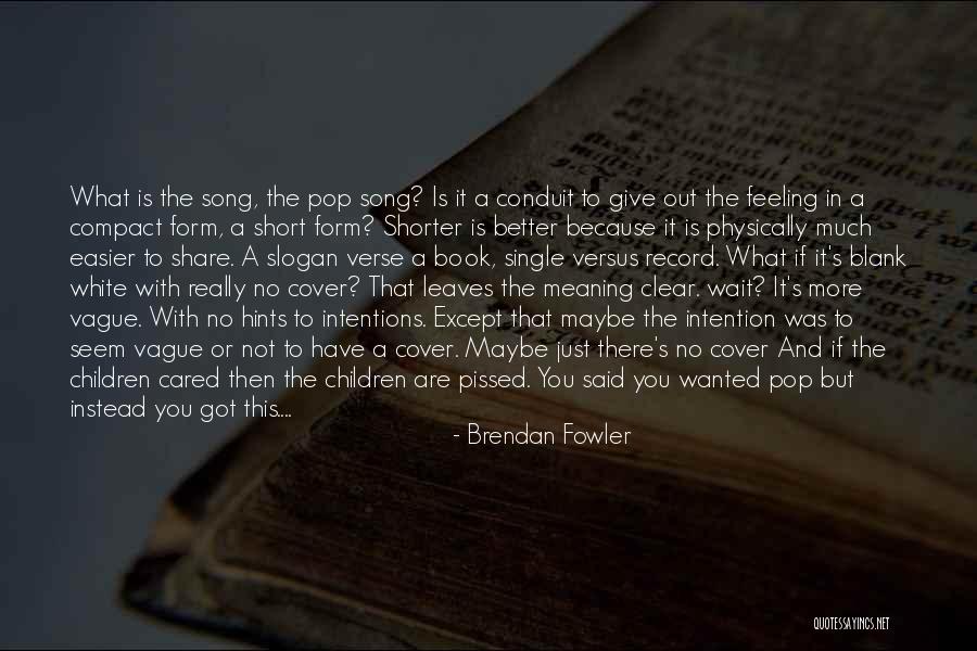 Meaning Short Quotes By Brendan Fowler