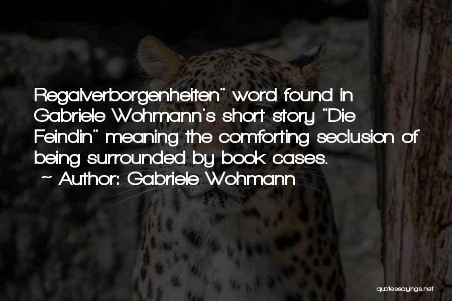 Meaning Short Quotes By Gabriele Wohmann Meaning Short Quotes By Gabriele Wohmann
