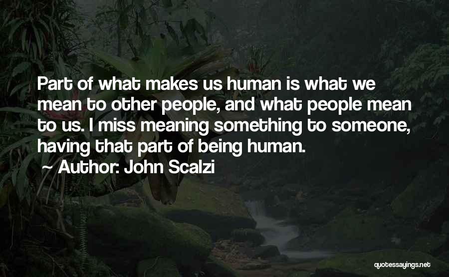 Meaning Something To Someone Quotes By John Scalzi