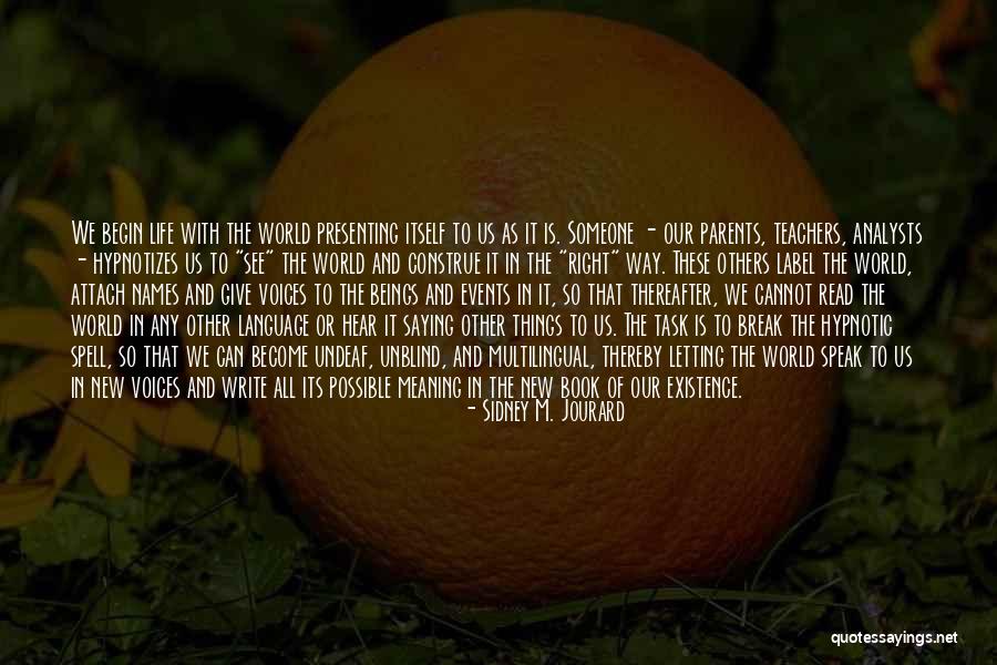 Meaning The World To Someone Quotes By Sidney M. Jourard Meaning The World To Someone Quotes By Sidney M. Jourard