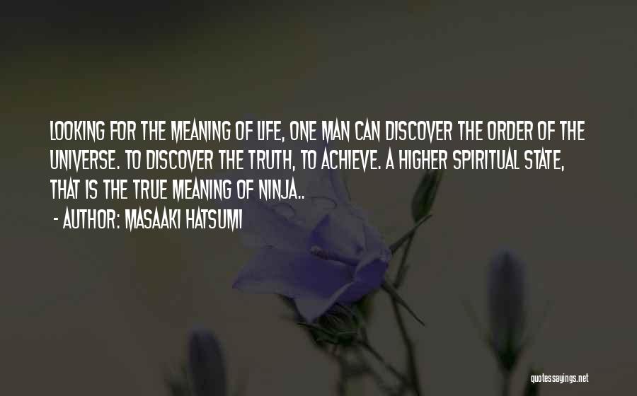 Meaning To Life Quotes By Masaaki Hatsumi