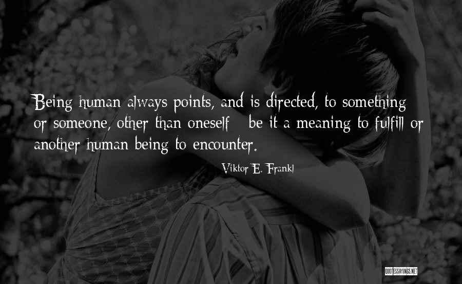 Meaning To Someone Quotes By Viktor E. Frankl