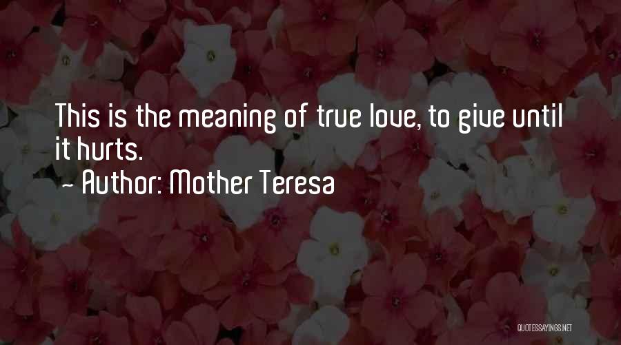 Meaning True Love Quotes By Mother Teresa