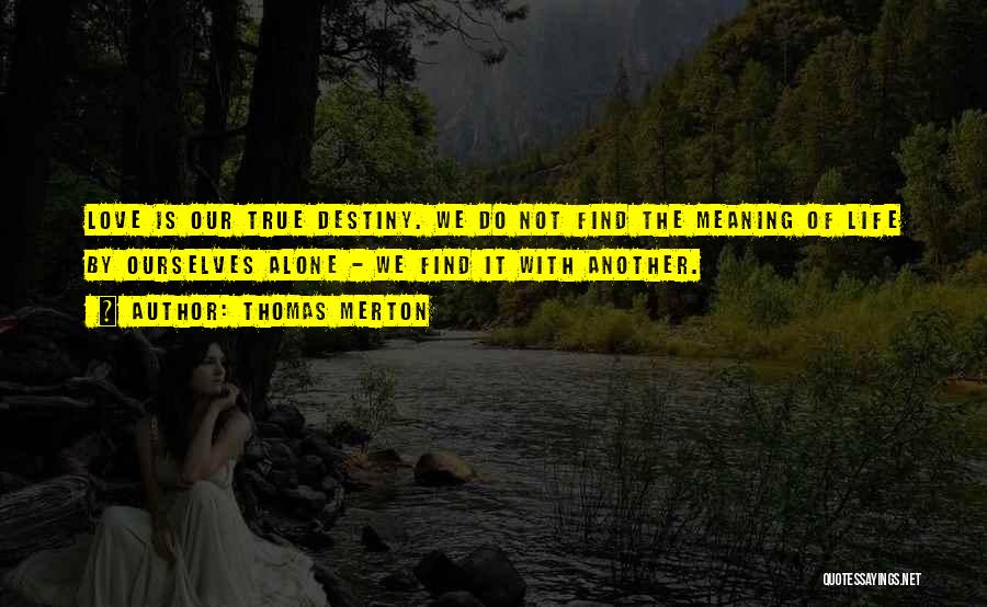 Meaning True Love Quotes By Thomas Merton