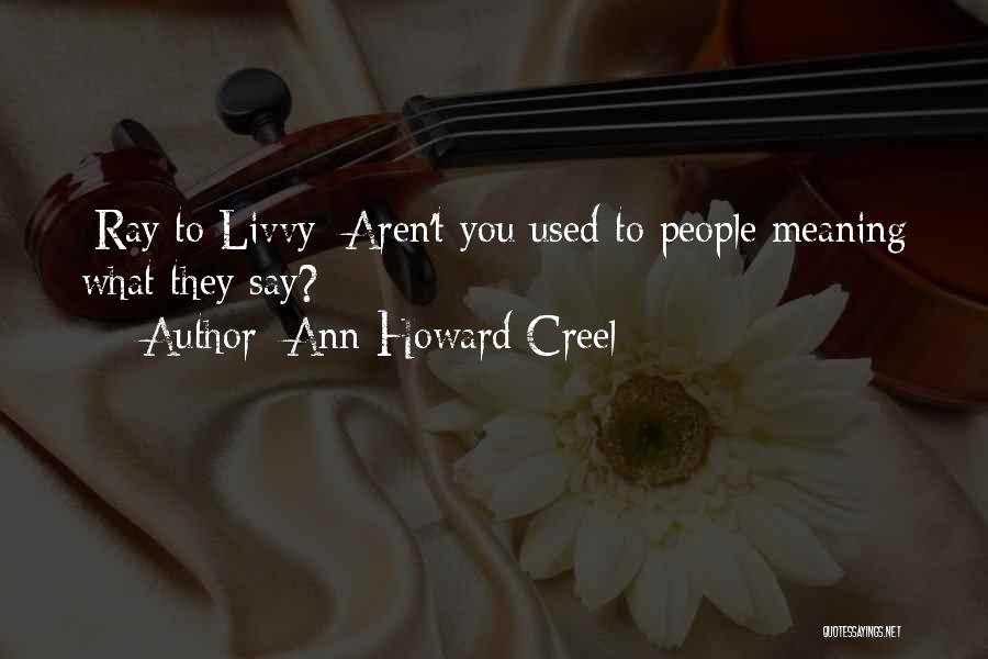 Meaning What You Say Quotes By Ann Howard Creel