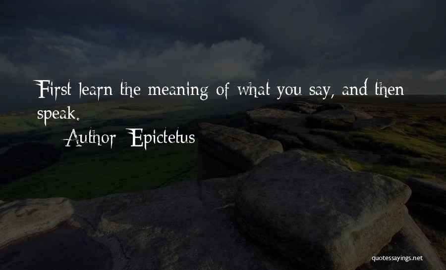 Meaning What You Say Quotes By Epictetus