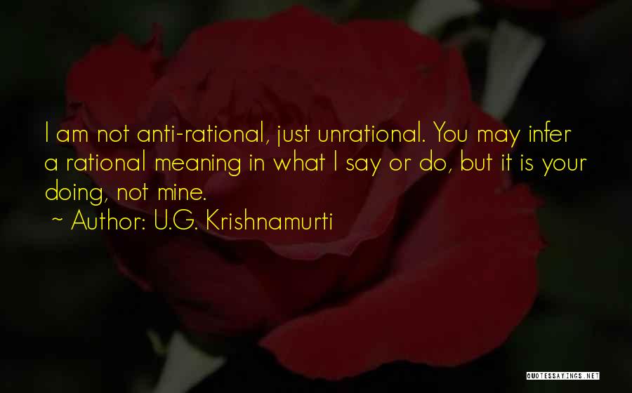 Meaning What You Say Quotes By U.G. Krishnamurti