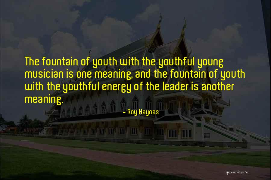 Meaning Youth Quotes By Roy Haynes Meaning Youth Quotes By Roy Haynes