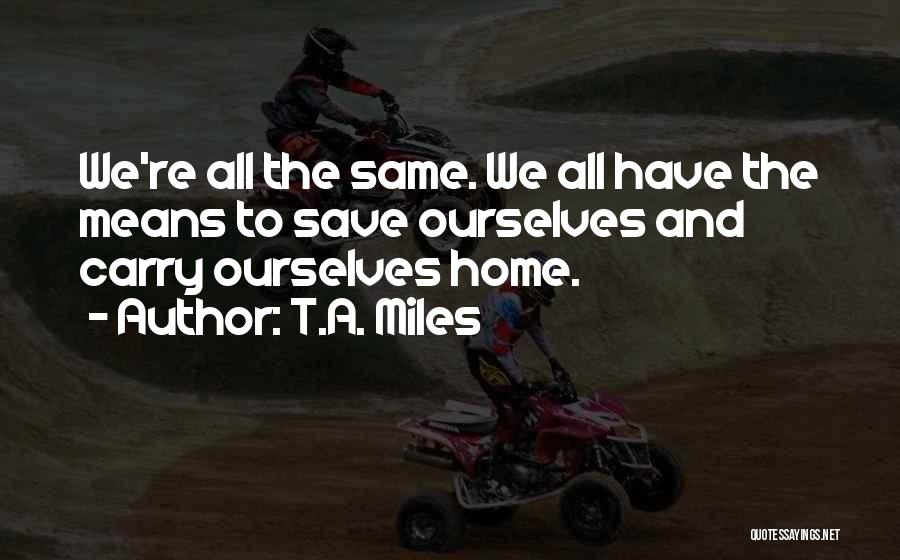 Meaningful And Inspirational Quotes By T.A. Miles