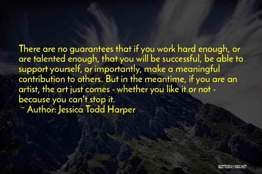 Meaningful Art Quotes By Jessica Todd Harper