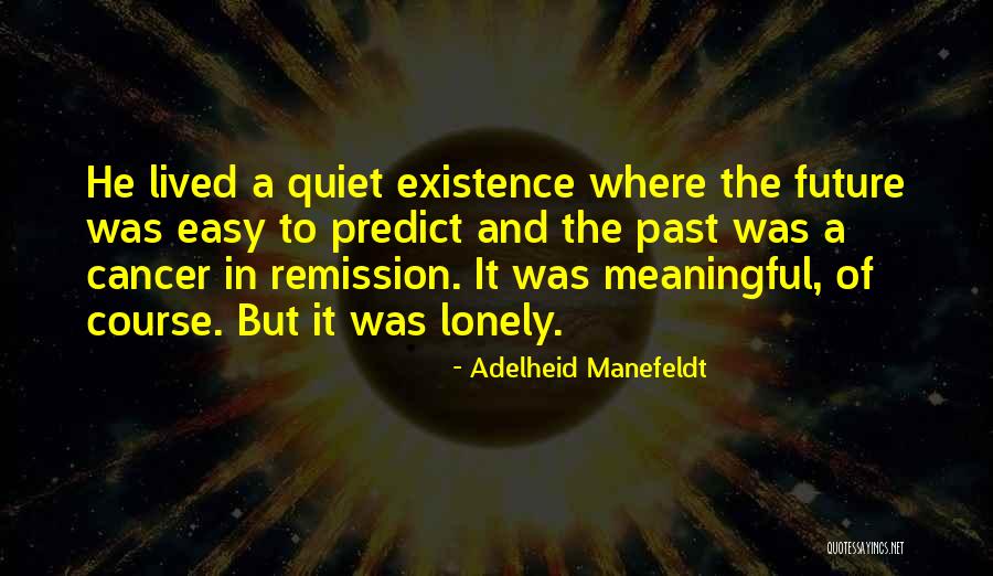 Meaningful Existence Quotes By Adelheid Manefeldt