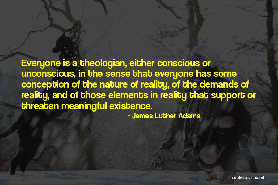 Meaningful Existence Quotes By James Luther Adams