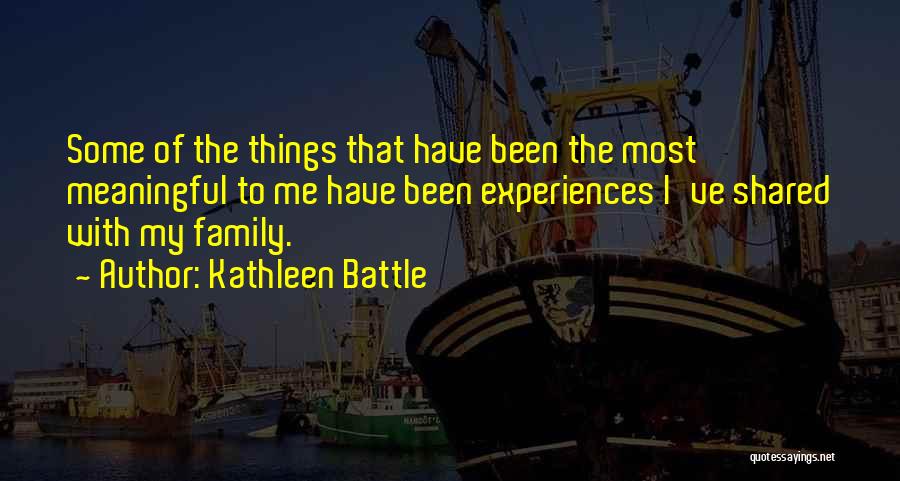 Meaningful Experiences Quotes By Kathleen Battle