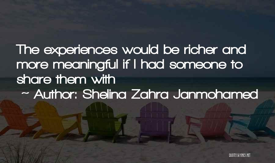 Meaningful Experiences Quotes By Shelina Zahra Janmohamed