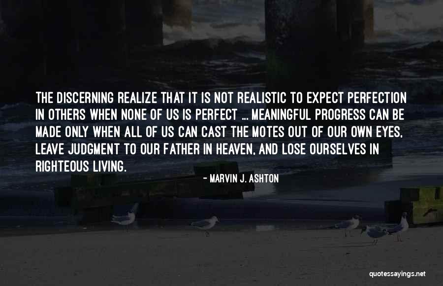 Meaningful Eyes Quotes By Marvin J. Ashton