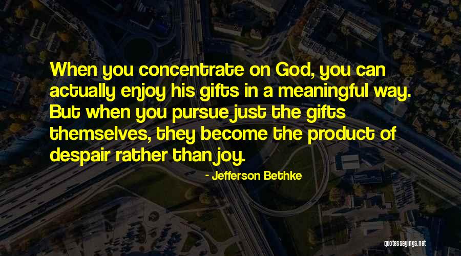 Meaningful Gifts Quotes By Jefferson Bethke