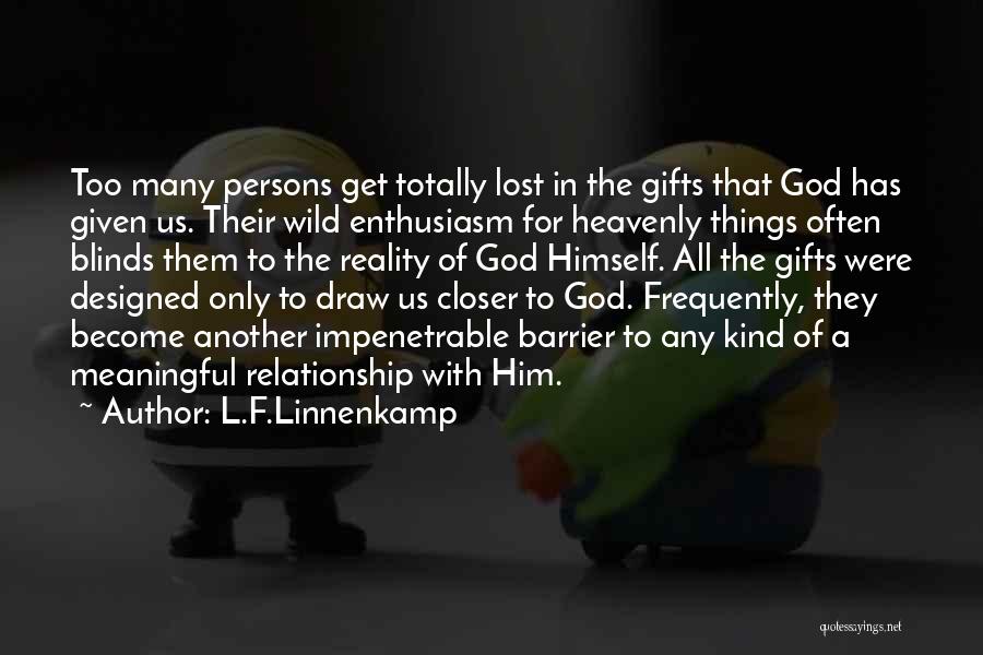 Meaningful Gifts Quotes By L.F.Linnenkamp