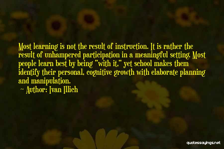 Meaningful Learning Quotes By Ivan Illich