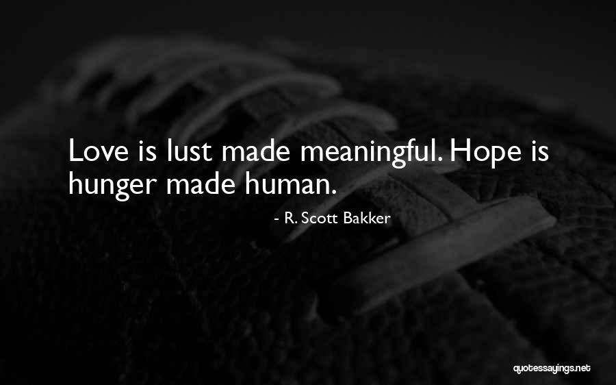 Meaningful Love Quotes By R. Scott Bakker Meaningful Love Quotes By R. Scott Bakker