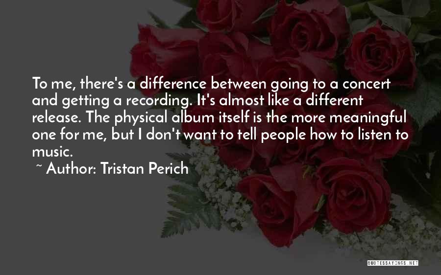 Meaningful Music Quotes By Tristan Perich