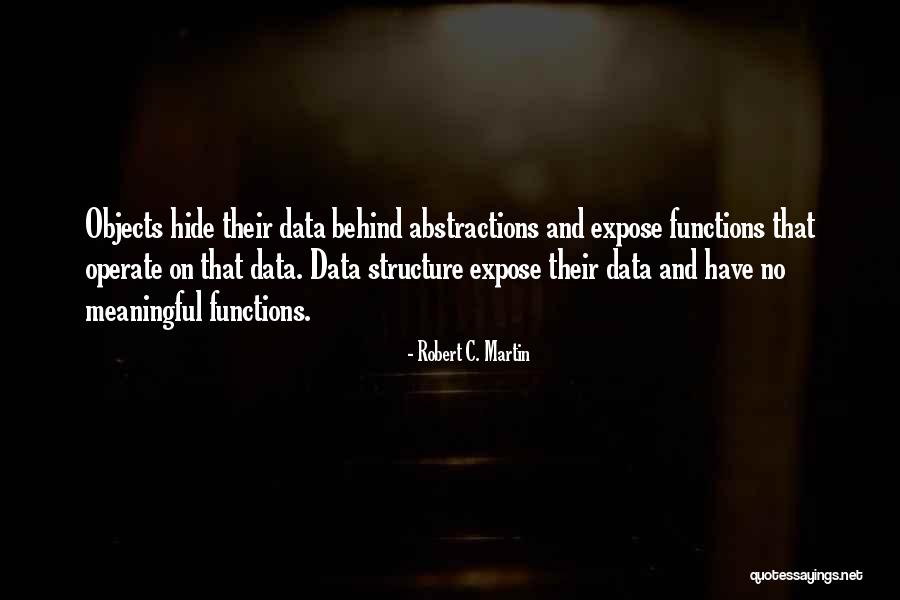 Meaningful Objects Quotes By Robert C. Martin Meaningful Objects Quotes By Robert C. Martin