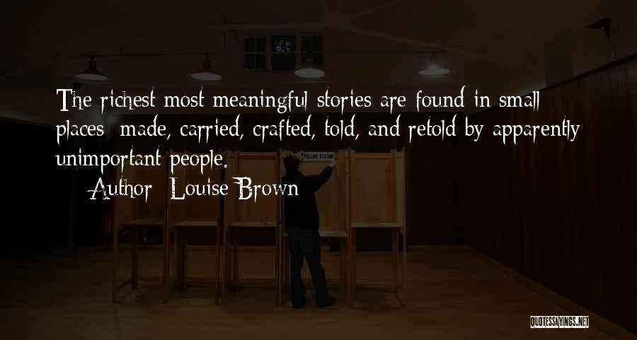 Meaningful Places Quotes By Louise Brown