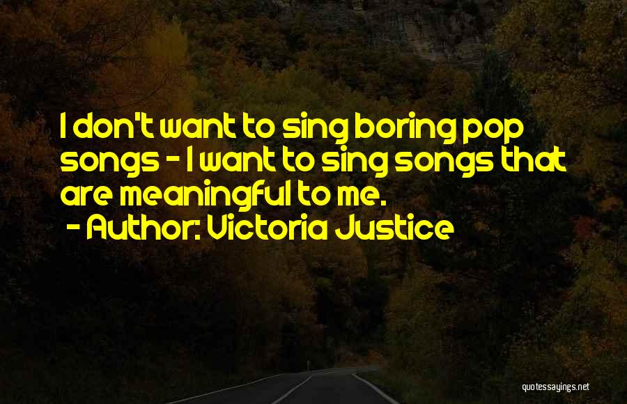 Meaningful Songs Quotes By Victoria Justice