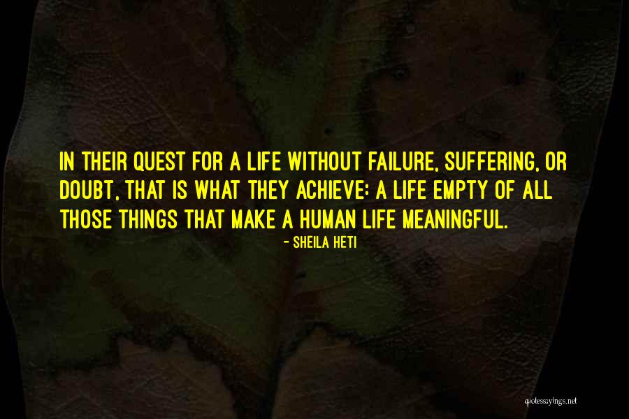 Meaningful Things In Life Quotes By Sheila Heti Meaningful Things In Life Quotes By Sheila Heti