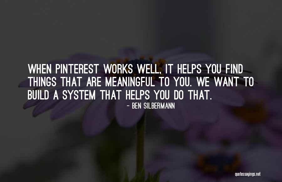 Meaningful Things Quotes By Ben Silbermann Meaningful Things Quotes By Ben Silbermann