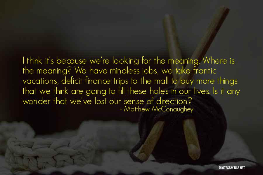 Meaningful Things Quotes By Matthew McConaughey Meaningful Things Quotes By Matthew McConaughey