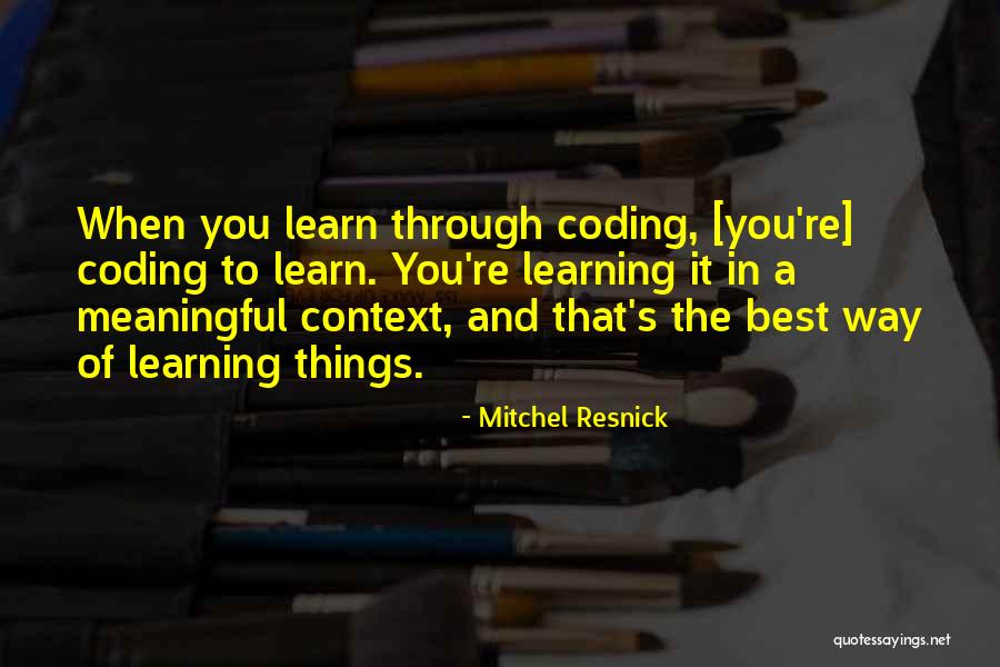 Meaningful Things Quotes By Mitchel Resnick Meaningful Things Quotes By Mitchel Resnick