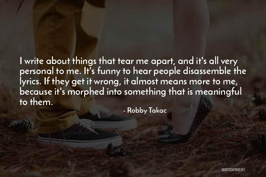 Meaningful Things Quotes By Robby Takac Meaningful Things Quotes By Robby Takac