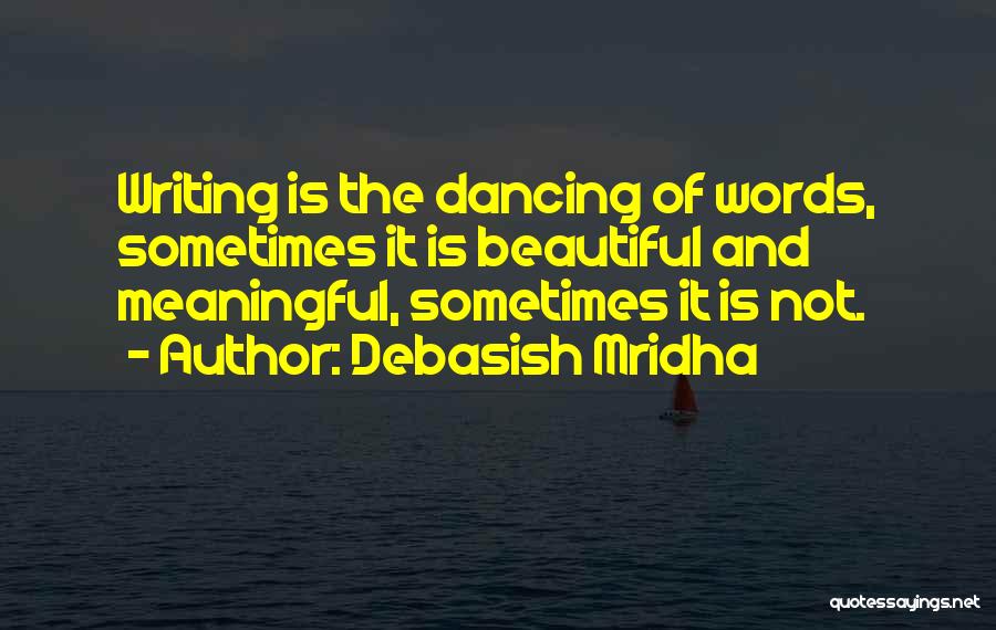 Meaningful Words Quotes By Debasish Mridha