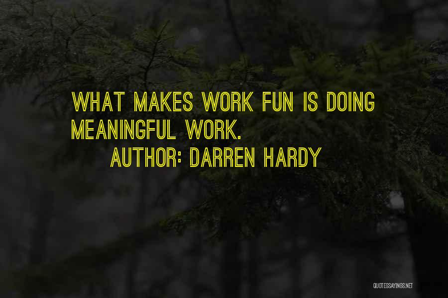 Meaningful Work Quotes By Darren Hardy