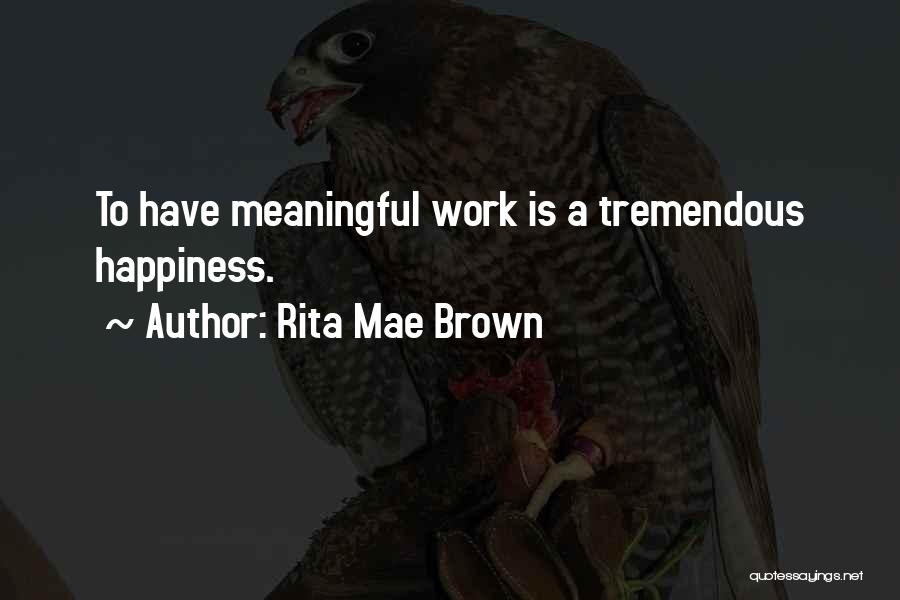 Meaningful Work Quotes By Rita Mae Brown