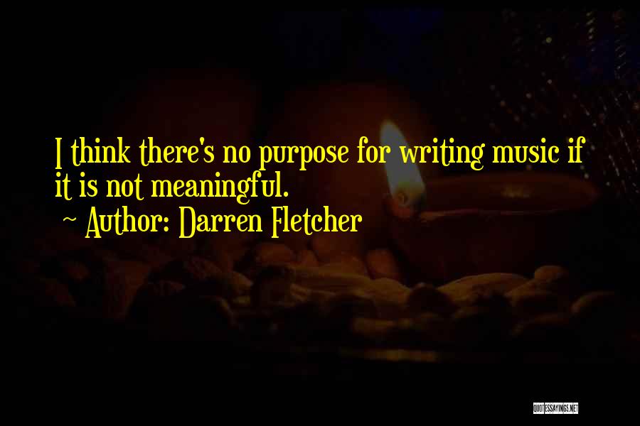 Meaningful Writing Quotes By Darren Fletcher