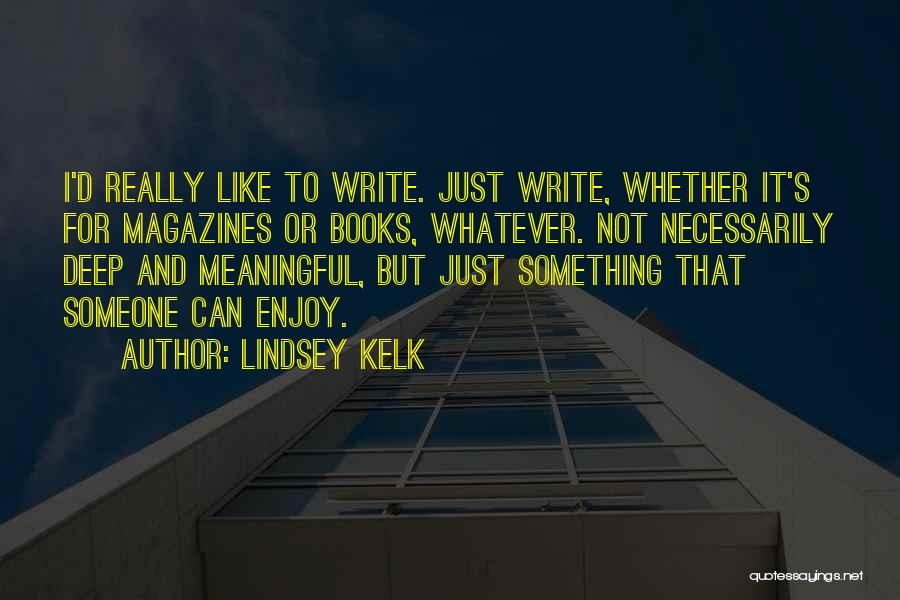 Meaningful Writing Quotes By Lindsey Kelk