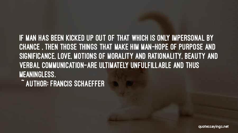 Meaningless Love Quotes By Francis Schaeffer