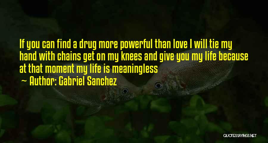 Meaningless Love Quotes By Gabriel Sanchez