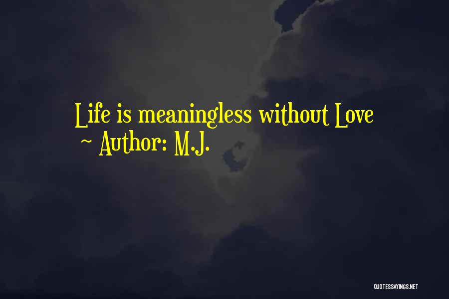 Meaningless Love Quotes By M.J.