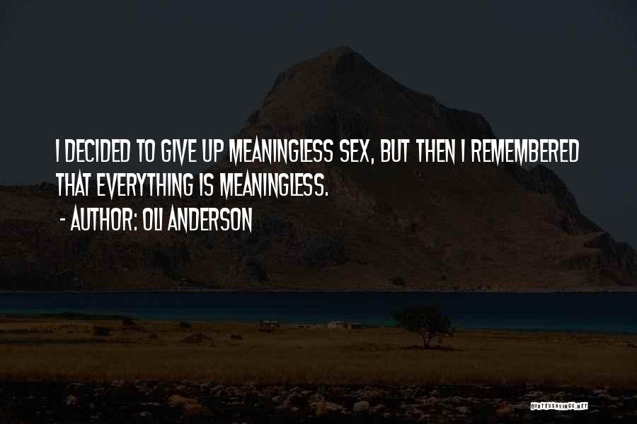 Meaningless Love Quotes By Oli Anderson