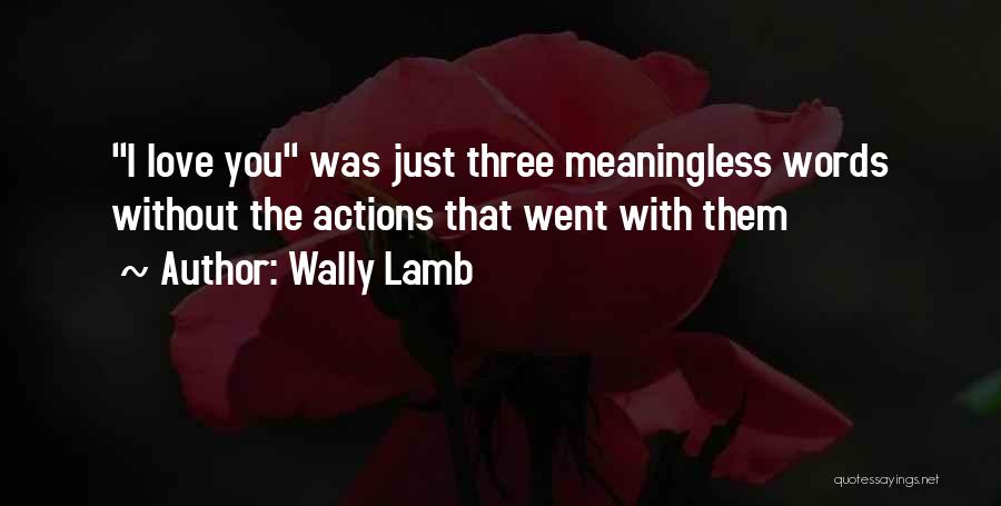 Meaningless Love Quotes By Wally Lamb