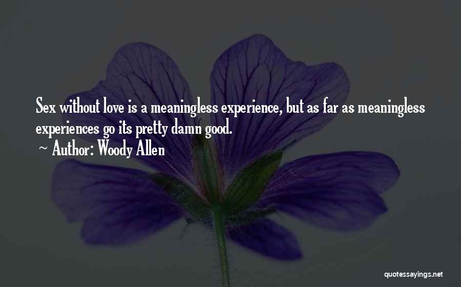 Meaningless Love Quotes By Woody Allen